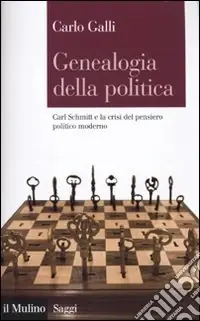 Genealogia della politica. Carl Schmitt e la crisi del pensiero politico moderno Ordina Subito