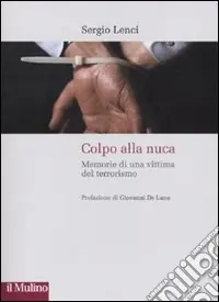 Promozione Colpo alla nuca. Memorie di una vittima del terrorismo