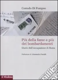 Subito Disponibile Più della fame e più dei bombardamenti. Diario dell‘occupazione di Roma