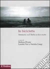 Non Perdere In bicicletta. Memorie sull‘Italia a due ruote