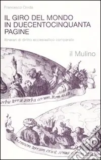 Il giro del mondo in duecentocinquanta pagine. Itinerari di diritto ecclesiastico comparato Bestseller