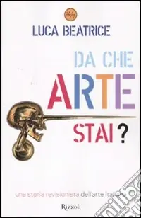 Da che arte stai? Una storia revisionista dell‘arte italiana Promo Stagionale