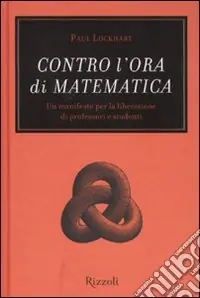 Promozione Contro l‘ora di matematica. Un manifesto per la liberazione di professori e studenti