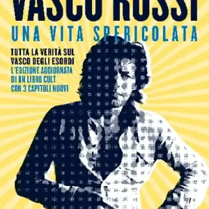 Vasco Rossi. Una vita spericolata Spedito Oggi