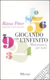 Giocando con l‘infinito. Matematica per tutti Vendita Finale
