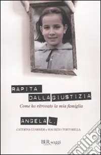Più Venduto Rapita dalla giustizia. Come ho ritrovato la mia famiglia