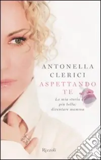 Aspettando te. La mia storia più bella diventare mamma Compra Oggi Stesso