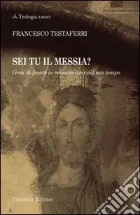 Promozione Esclusiva Sei tu il Messia? Gesù di fronte ai messianismi del suo tempo