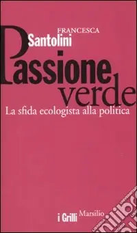 Passione verde. La sfida ecologista della politica Non Perdere