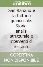 Soddisfatti O Rimborsati San Rabano e la fattoria granducale. Storia, analisi strutturale e interventi di restauro