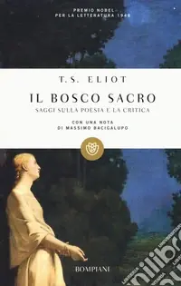 Il bosco sacro. Saggi sulla poesia e sulla critica Vendita Finale