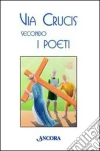 Via Crucis secondo i poeti Promozione