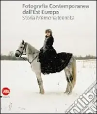 Fotografia contemporanea dall‘Europa dell‘Est. Storia, memoria, identità. Ediz. illustrata Offerta