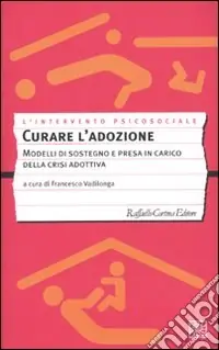 Curare l‘adozione. Modelli di sostegno e di presa in carico dei percorsi adottivi Solo Oggi