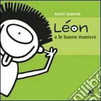 Léon e le buone maniere. Ediz. illustrata Novità
