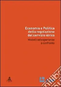 Prezzo Di Fabbrica Economia e politica della regolazione del servizio idrico. Modelli ed esperienze a confronto