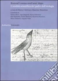 Prezzo Basso Konrad Lorenz cent‘anni dopo. L‘eredità scientifica del padre dell‘etologia