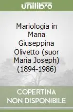 Mariologia in Maria Giuseppina Olivetto (suor Maria Joseph) (1894-1986) Promozione Esclusiva