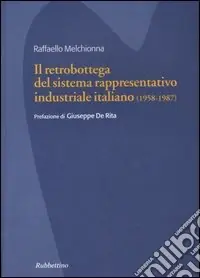Il retrobottega del sistema rappresentativo industriale italiano (1958-1987) Offerta Lampo