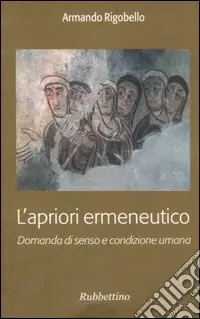 Soddisfatti O Rimborsati L‘apriori ermeneutico. Domanda di senso e condizione umana
