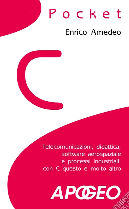 C pocket. Telecomunicazioni, didattica, software aerospaziale e processi industriali con C questo e molto altro Più Venduto