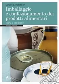 Compra Adesso Imballaggio e confezionamento dei prodotti alimentari. Teoria e casi pratici