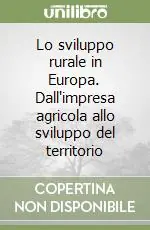 Offerta Lampo Lo sviluppo rurale in Europa. Dall‘impresa agricola allo sviluppo del territorio