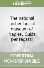 The national archeological museum of Naples. Guida per ragazzi Scelto Dai Clienti