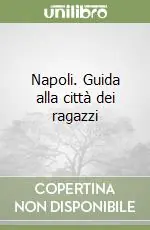Ultimissimo Modello Napoli. Guida alla città dei ragazzi
