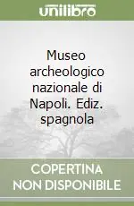 Museo archeologico nazionale di Napoli. Ediz. spagnola A Buon Prezzo