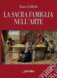 Esclusivo La sacra famiglia nell‘arte. Ediz. illustrata