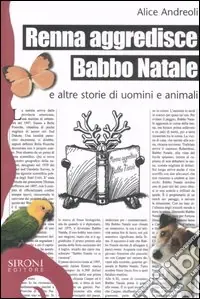 Renna aggredisce Babbo Natale e altre storie di uomini e animali Ordina Subito