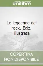 Compra Adesso Le leggende del rock. Ediz. illustrata