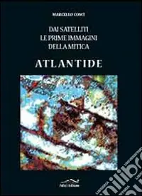 Saldi Dai satelliti le prime immagini della mitica Atlantide. Ediz. illustrata