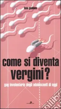 Ultimissimo Modello Come si diventa vergini? Gag involontarie degli adolescenti di oggi