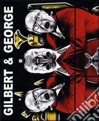 Vendita Finale Gilbert & George. Ediz. illustrata