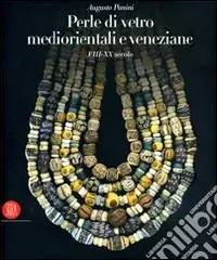 Perle di vetro mediorentali e veneziane. VIII-XX secolo. Ediz. italiana, inglese e francese Di Tendenza
