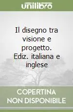 Ordina Subito Il disegno tra visione e progetto. Ediz. italiana e inglese
