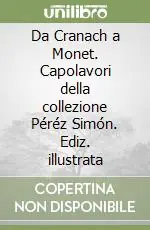 Promozione Da Cranach a Monet. Capolavori della collezione Péréz Simón. Ediz. illustrata
