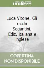 Luca Vitone. Gli occhi Segantini. Ediz. italiana e inglese Consegna Rapida