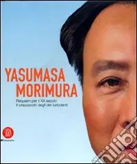 Yasumasa Morimura. Requiem per il XX secolo. Il crepuscolo degli dei turbolenti. Ediz. illustrata Offerta