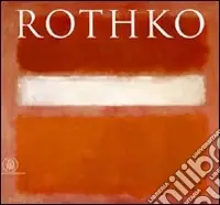 Esclusivo Mark Rothko. Ediz. illustrata