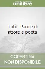 Totò. Parole di attore e poeta Non Perdere
