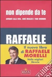 Non dipende da te. Affidati alla vita. Così realizzi i tuoi desideri Bestseller