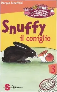 Occasione Imperdibile Snuffy il coniglio. La veterinaria e i piccoli amici degli animali. Ediz. illustrata. Vol. 3