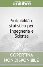 Subito Disponibile Probabilità e statistica per Ingegneria e Scienze