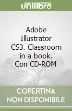 Subito Disponibile Adobe Illustrator CS3. Classroom in a book. Con CD-ROM