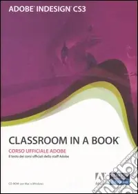 A Buon Prezzo Adobe Indesign CS3. Classroom in a book. Con CD-ROM