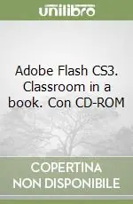 Adobe Flash CS3. Classroom in a book. Con CD-ROM Ultima Occasione