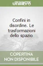 Consegna Rapida Confini in disordine. Le trasformazioni dello spazio